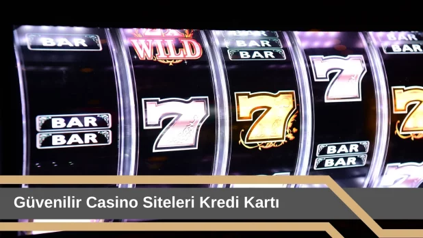 Güvenilir Casino Siteleri Kredi Kartı