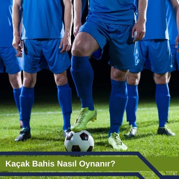 Kaçak Bahis Nasıl Oynanır